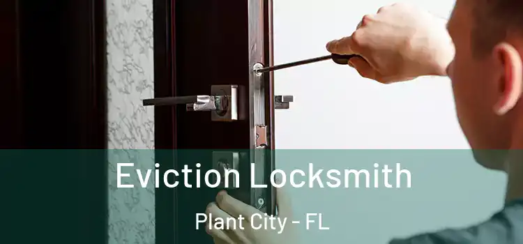 Eviction Locksmith Plant City - FL