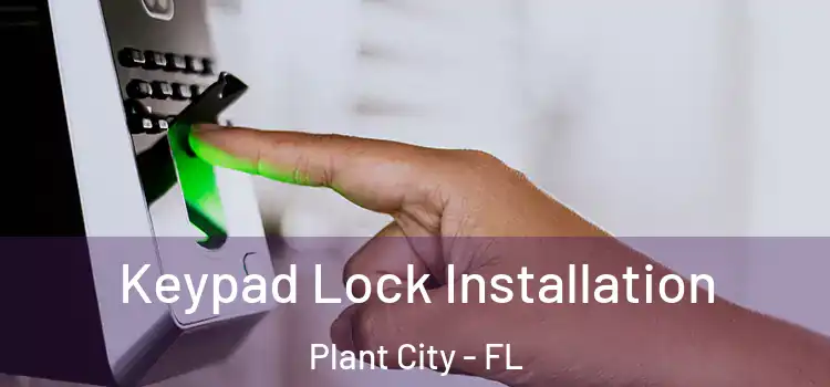 Keypad Lock Installation Plant City - FL